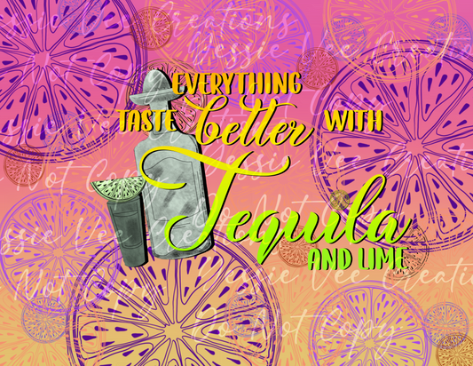 Everything Taste Better with Tequila and Lime Image Sublimation Digital PNG
